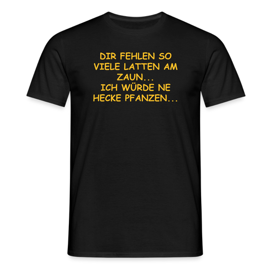 SSW2495DIR FEHLEN SO VIELE LATTEN AM ZAUN... ICH WÜRDE NE HECKE PFANZEN... - Schwarz