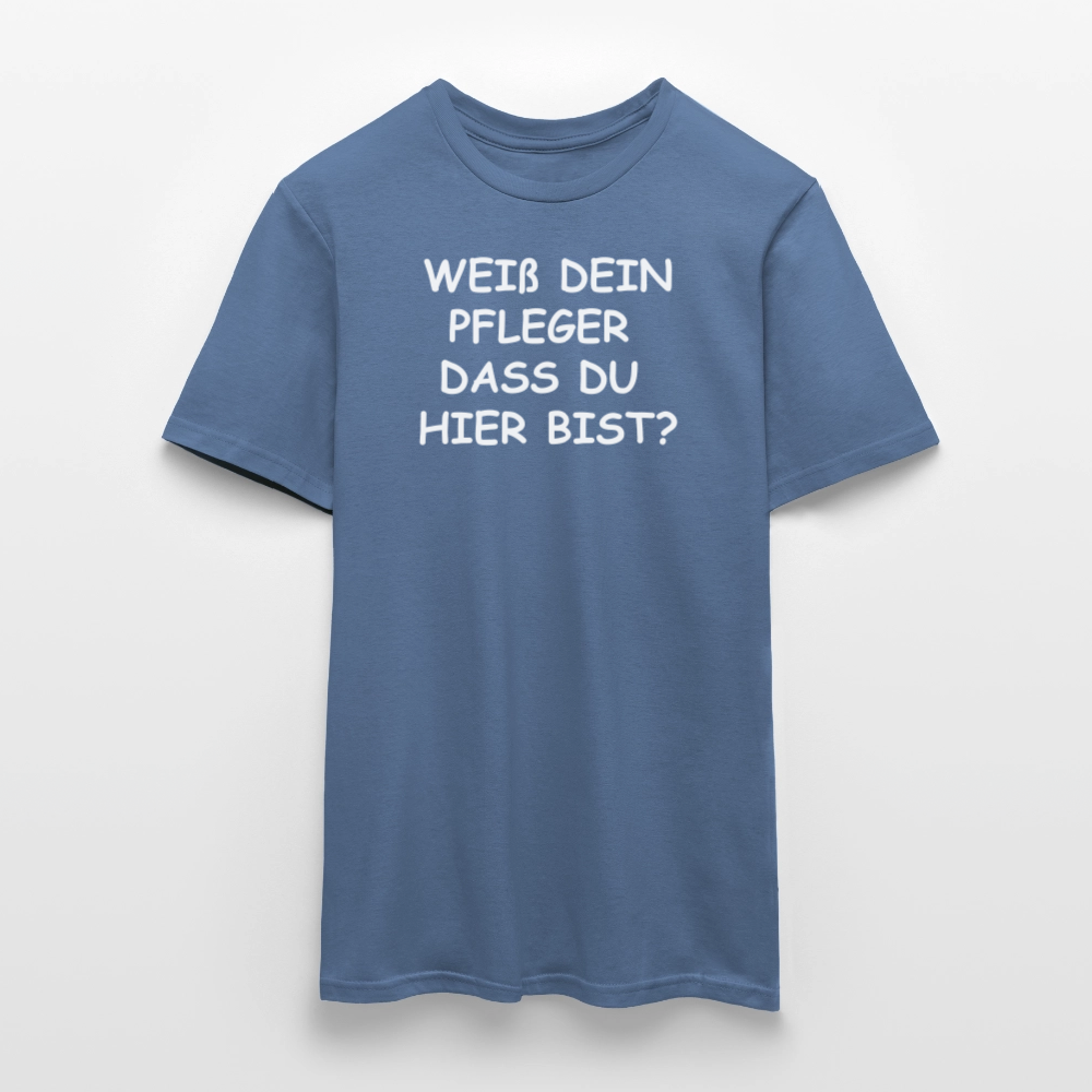 SSW2659WEIß DEIN PFLEGER  DASS DU  HIER BIST? - Taubenblau 