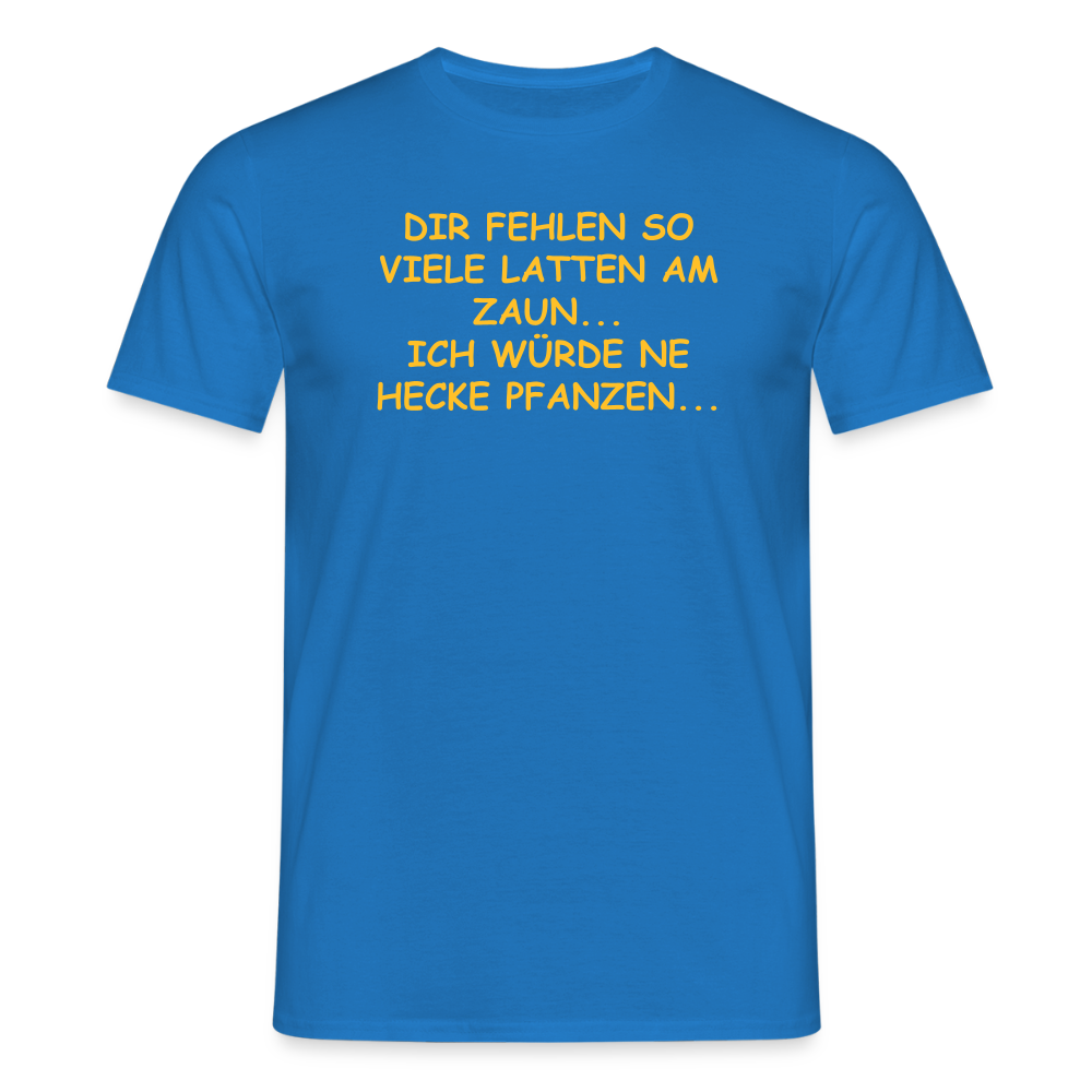 SSW2495DIR FEHLEN SO VIELE LATTEN AM ZAUN... ICH WÜRDE NE HECKE PFANZEN... - Royalblau