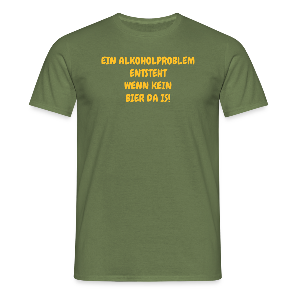 SSW2486EIN ALKOHOLPROBLEM ENTSTEHT WENN KEIN BIER DA IS! - Militärgrün