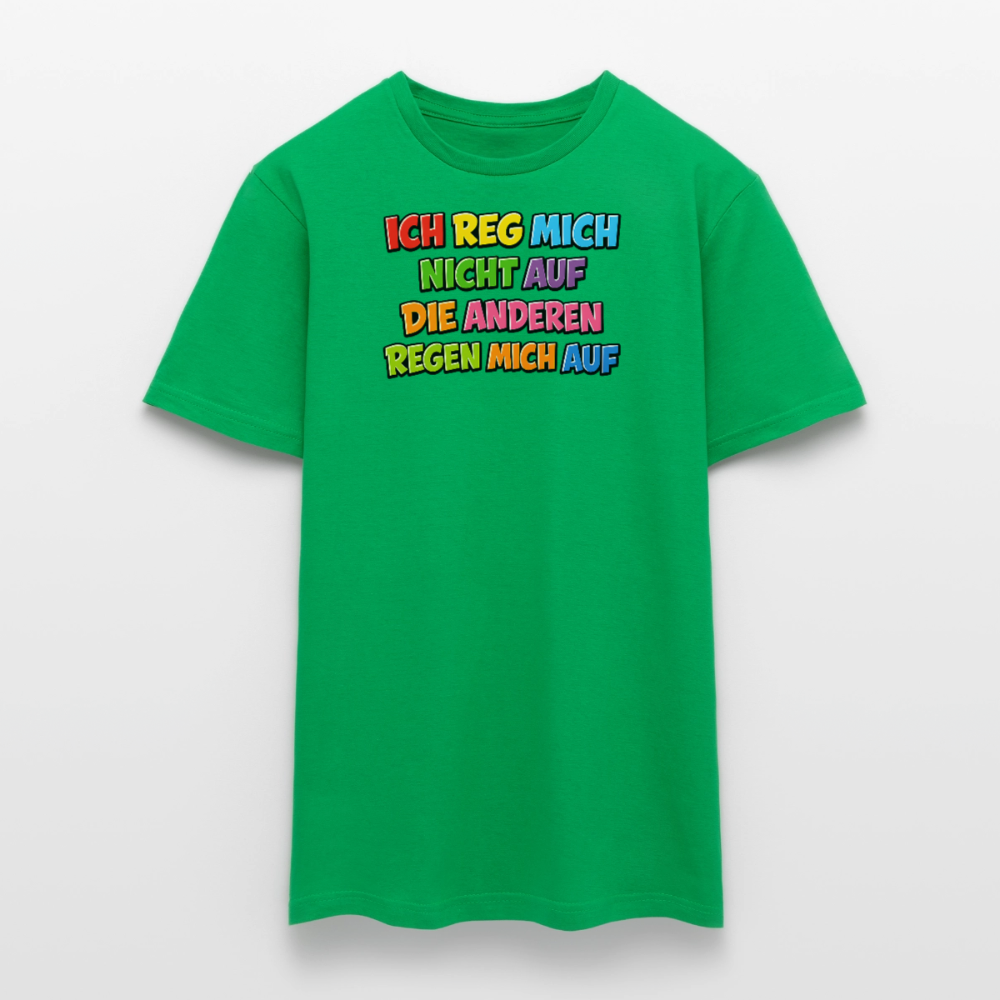 SSW2766 ICH REG MICH NICHT AUF DIE ANDEREN REGEN MICH AUF - Kelly Green
