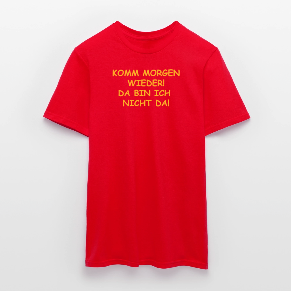 SSW2660KOMM MORGEN WIEDER! DA BIN ICH  NICHT DA! - Rot