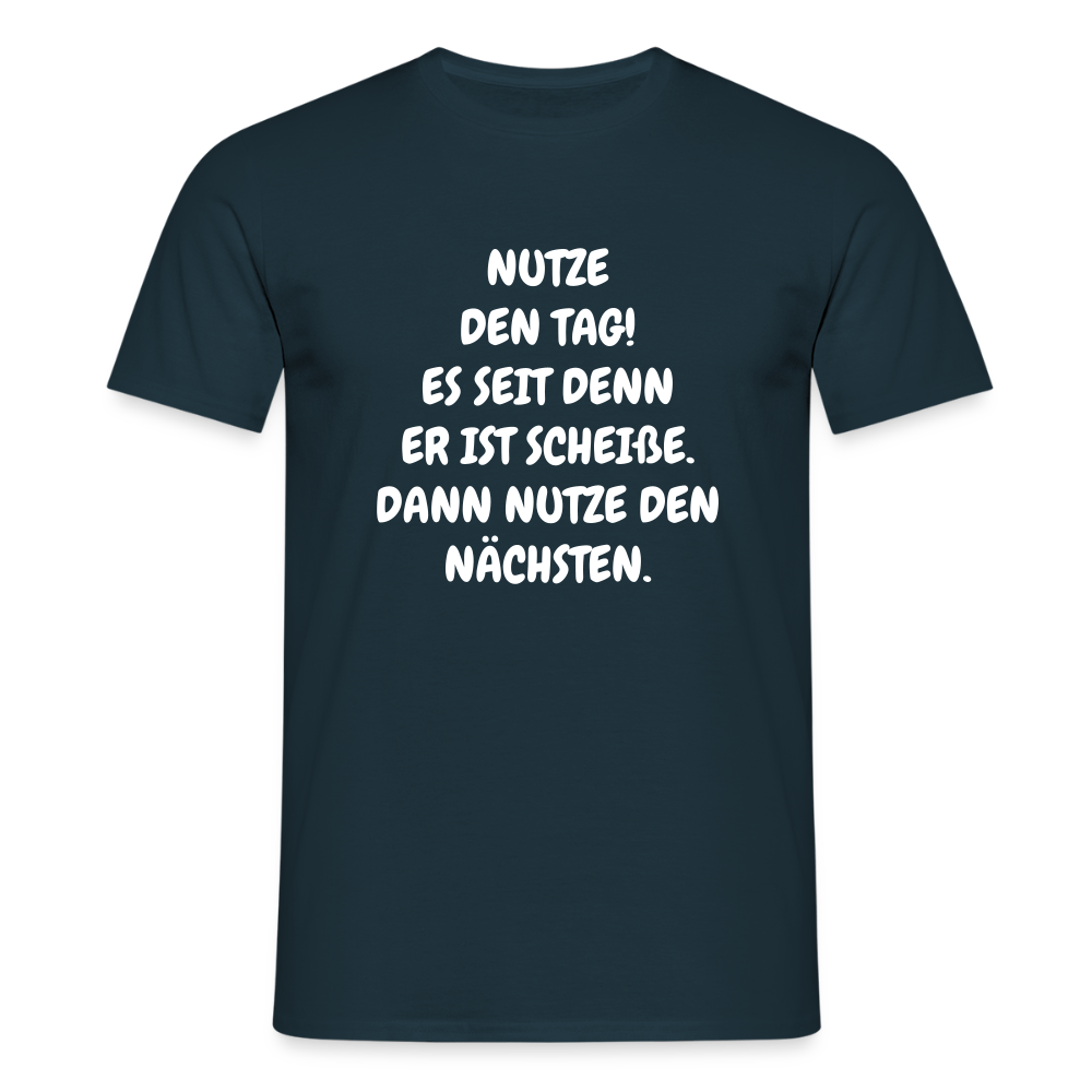 SSW2541NUTZE DEN TAG! ES SEIT DENN ER IST SCHEIßE. DANN NUTZE DEN NÄCHSTEN. - Navy