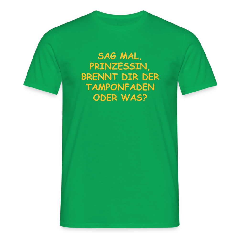 SSW2520SAG MAL, PRINZESSIN, BRENNT DIR DER TAMPONFADEN ODER WAS? - Kelly Green