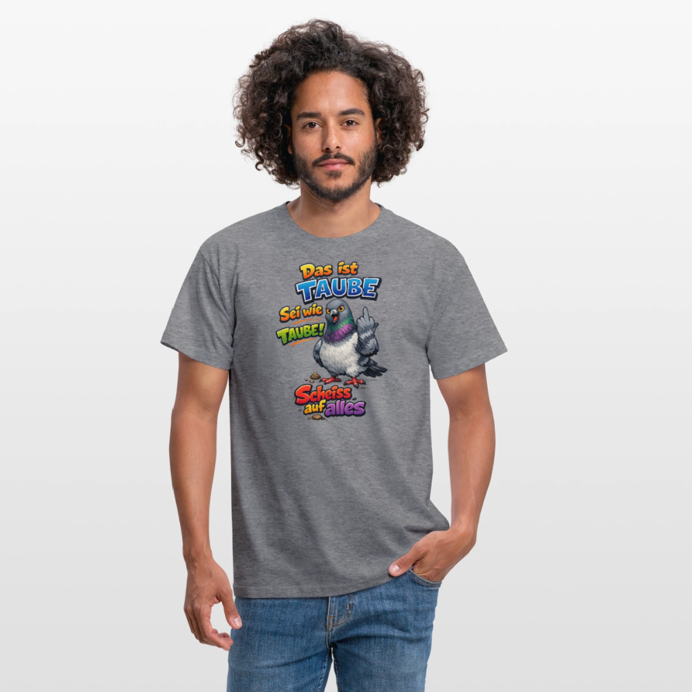 SSW2767 Das ist TAUBE Sei wie TAUBE- Scheiss auf alles - Graphit meliert