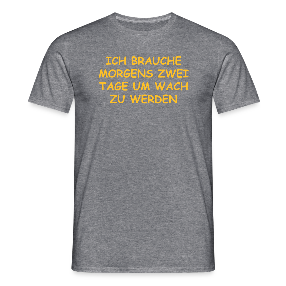 SSW2515ICH BRAUCHE MORGENS ZWEI TAGE UM WACH ZU WERDEN - Graphit meliert