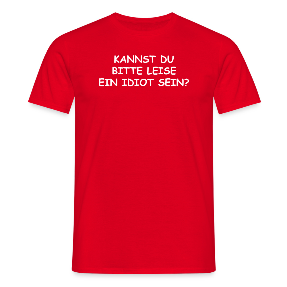 SSW2653KANNST DU BITTE LEISE EIN IDIOT SEIN? - Rot