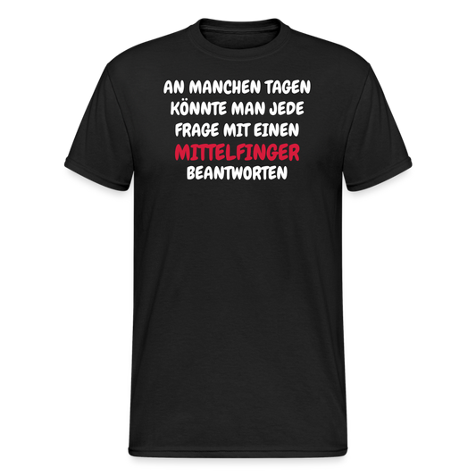 SSW2413AN MANCHEN TAGEN KÖNNTE MAN JEDE FRAGE MIT EINEN  MITTELFINGER BEANTWORTEN - Schwarz