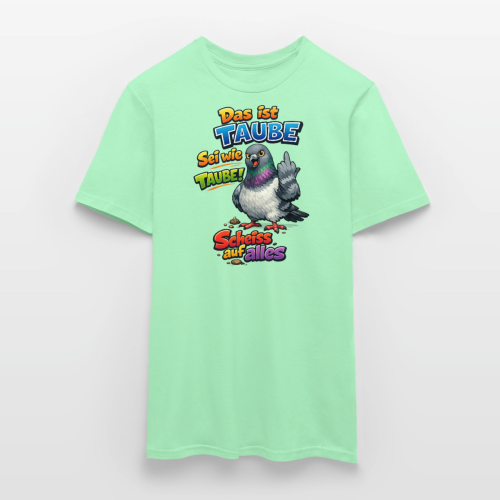 SSW2767 Das ist TAUBE Sei wie TAUBE- Scheiss auf alles - Mintgrün