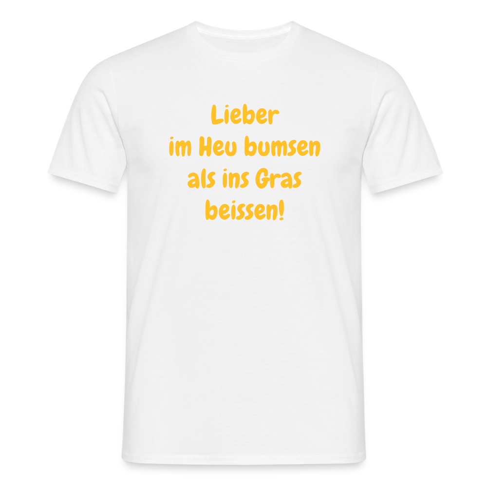 SSW2499Lieber im Heu bumsen als ins Gras beissen! - Weiß
