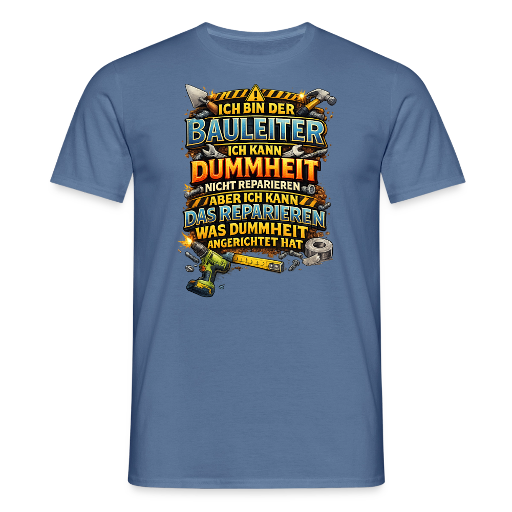 SSW2789 ICH BIN DER BAULEITER ICH KANN DUMMHEIT NICHT REPARIEREN ABER ICH KANN DAS REPARIEREN WAS DUMMHEIT ANGERICHTET HAT - Taubenblau 