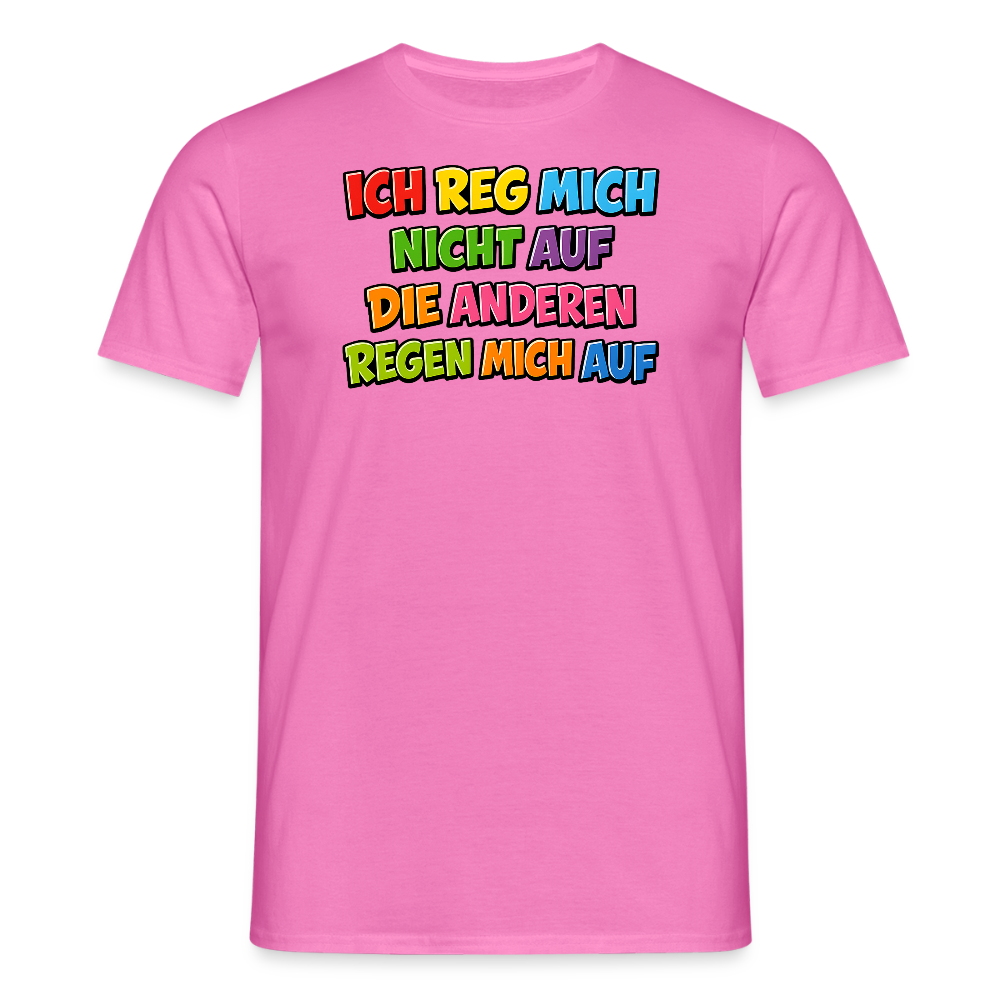 SSW2766 ICH REG MICH NICHT AUF DIE ANDEREN REGEN MICH AUF - Pink