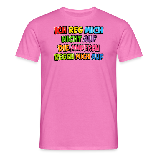 SSW2766 ICH REG MICH NICHT AUF DIE ANDEREN REGEN MICH AUF - Pink