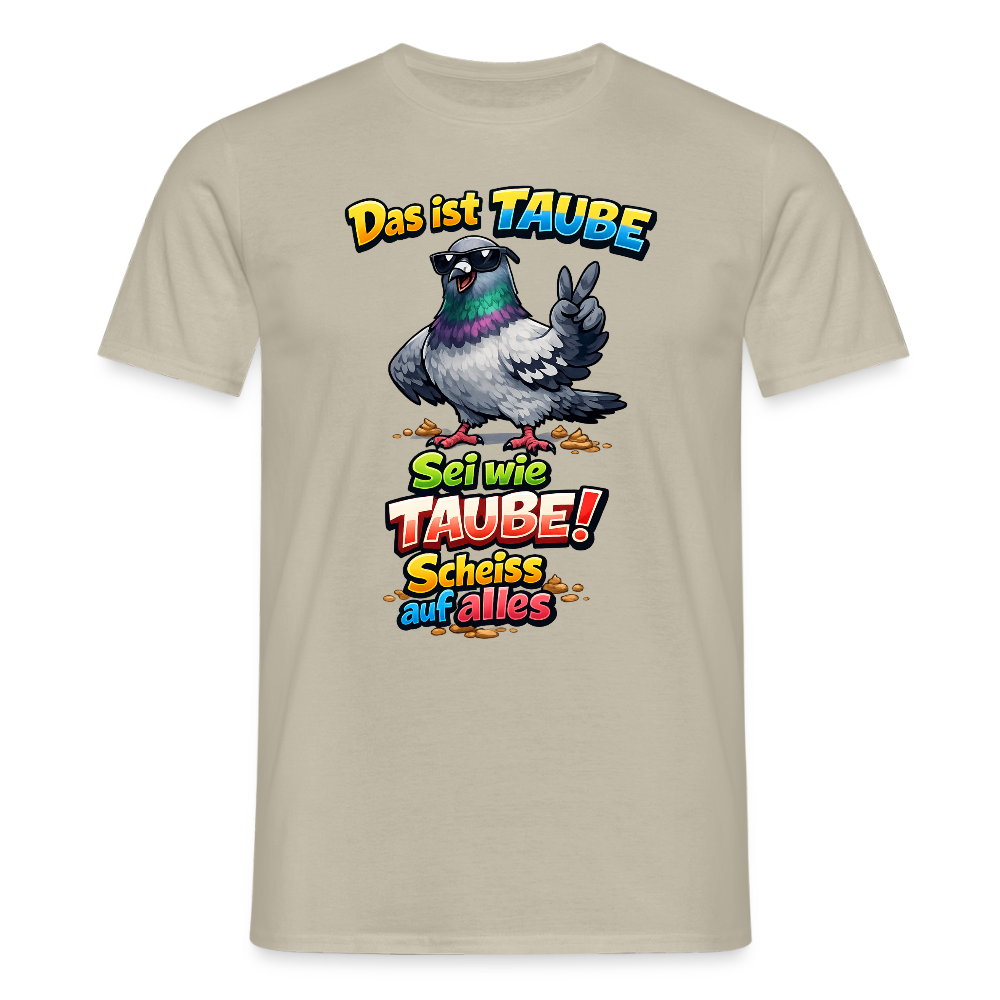 SSW2768 Das ist TAUBE Sei wie TAUBE- Scheiss auf alles 2 - Sandbeige