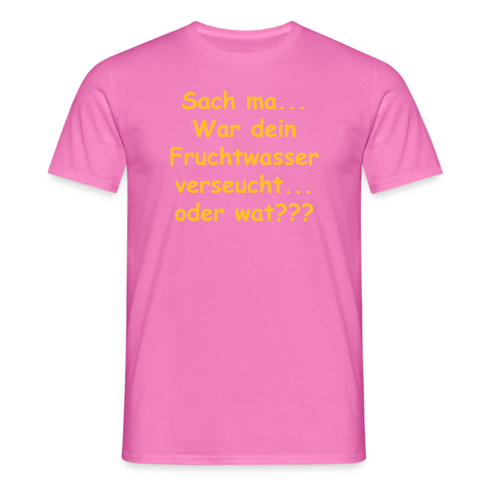 SSW2519Sach ma... War dein Fruchtwasser verseucht... oder wat??? - Pink