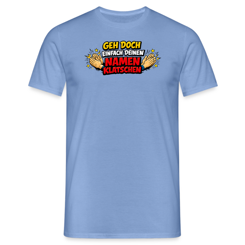 SSW2800 GEH DOCH EINFACH DEINEN NAMEN KLATSCHEN - Carolina Blue
