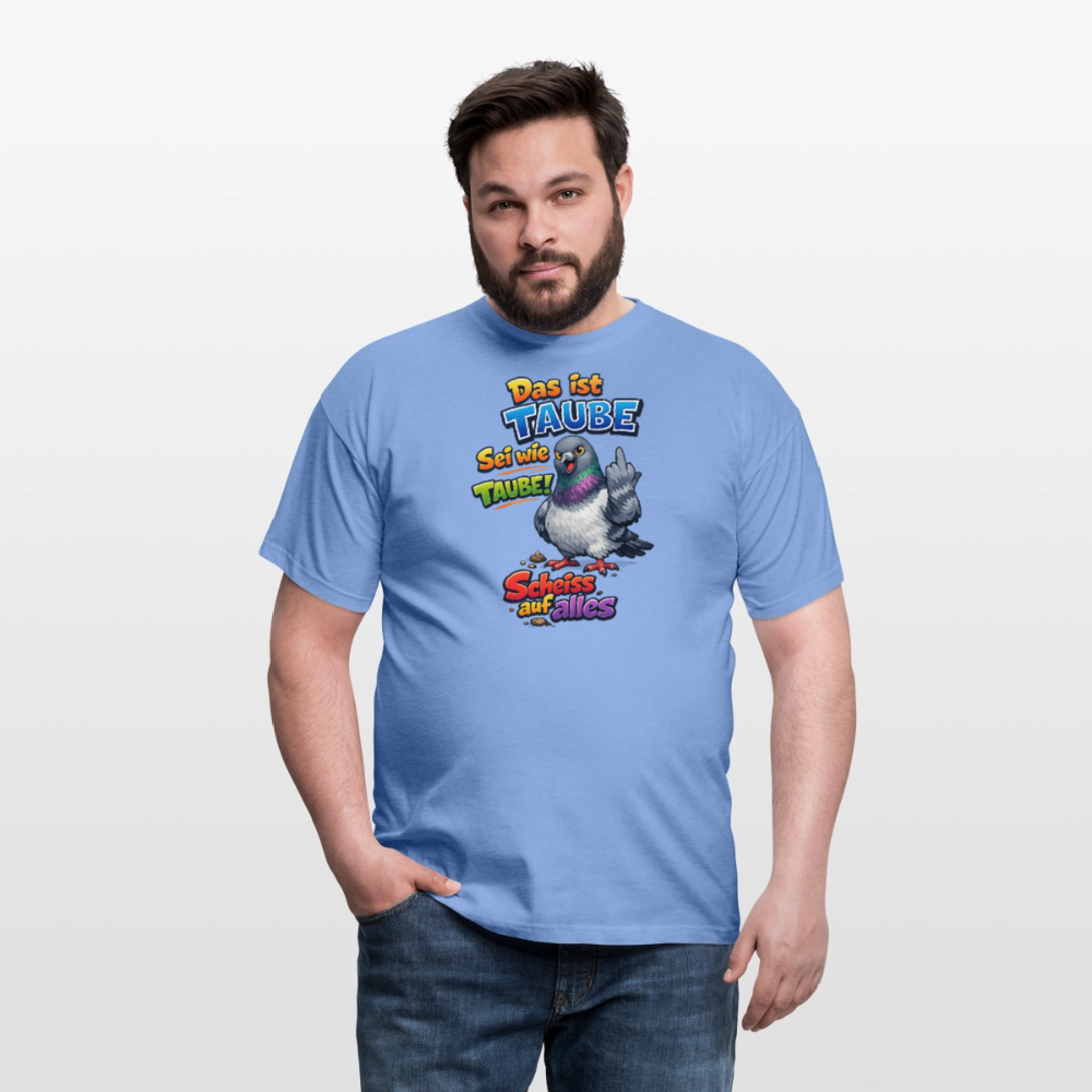 SSW2767 Das ist TAUBE Sei wie TAUBE- Scheiss auf alles - Carolina Blue
