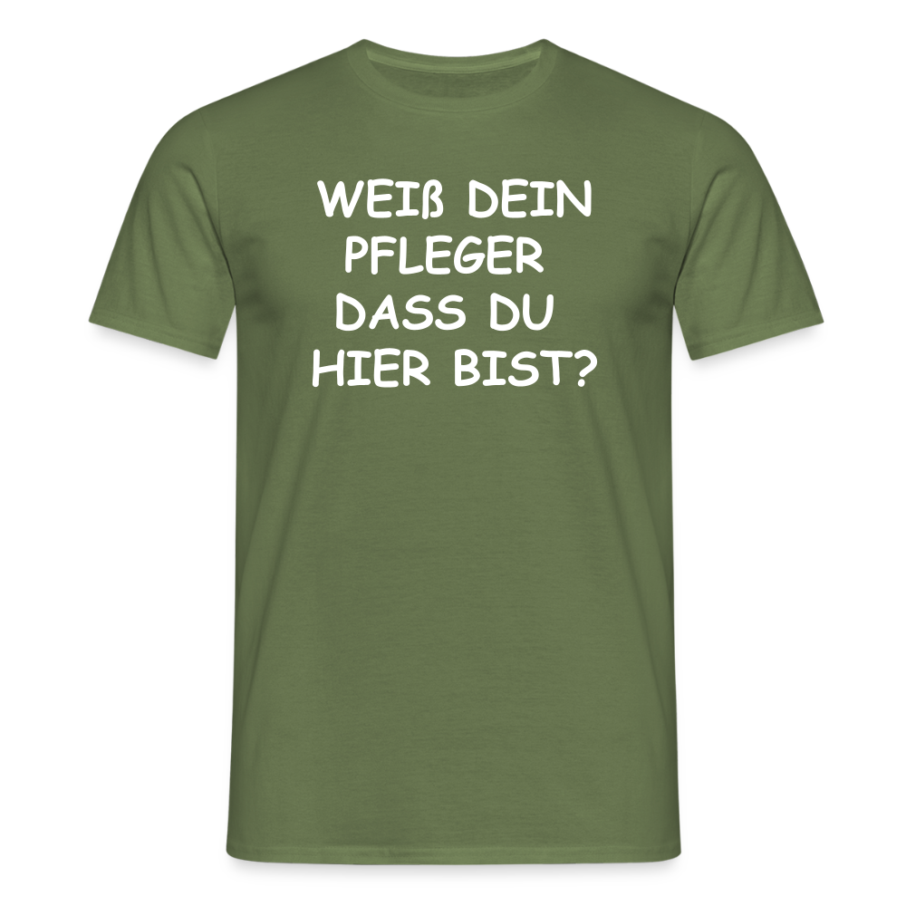 SSW2659WEIß DEIN PFLEGER  DASS DU  HIER BIST? - Militärgrün