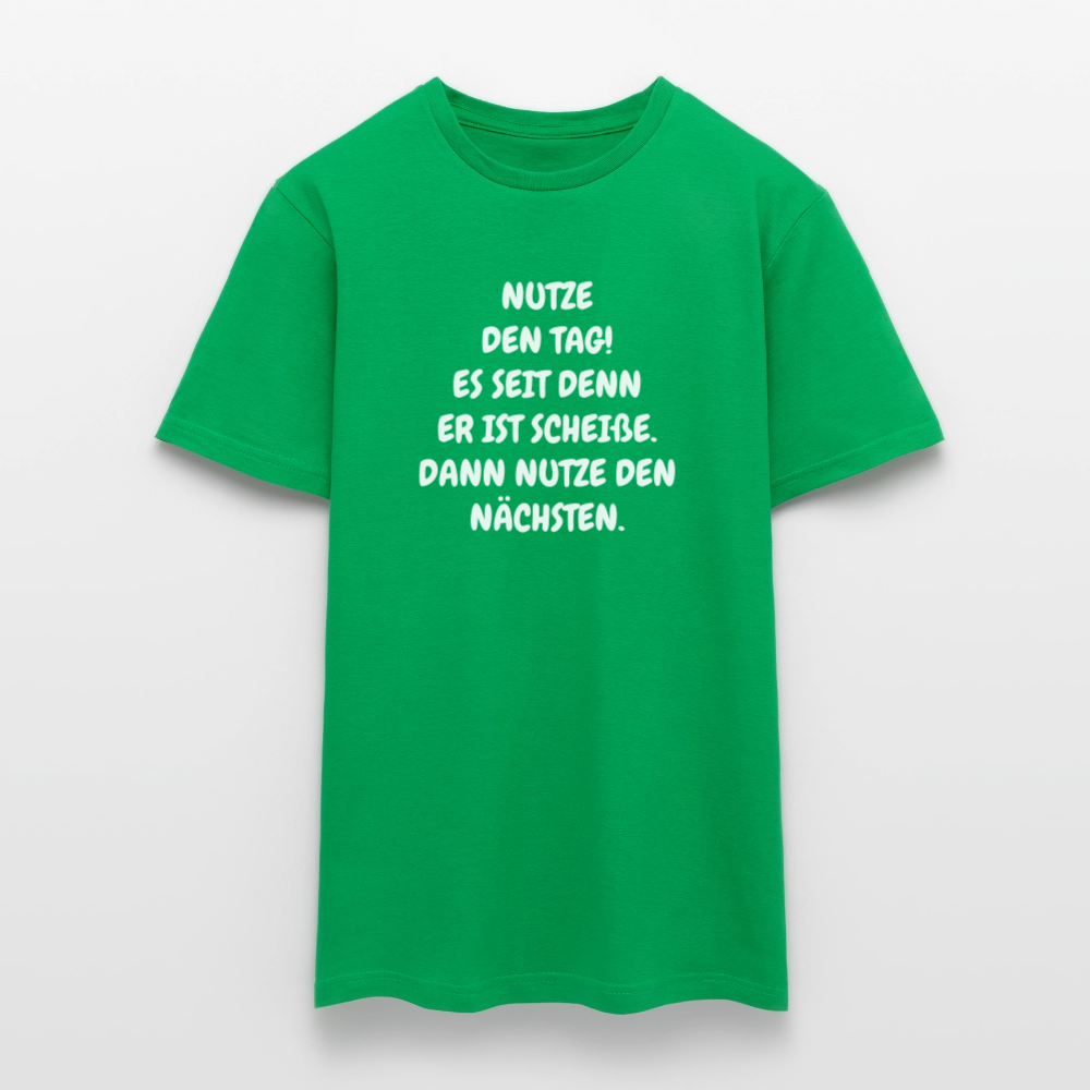 SSW2541NUTZE DEN TAG! ES SEIT DENN ER IST SCHEIßE. DANN NUTZE DEN NÄCHSTEN. - Kelly Green