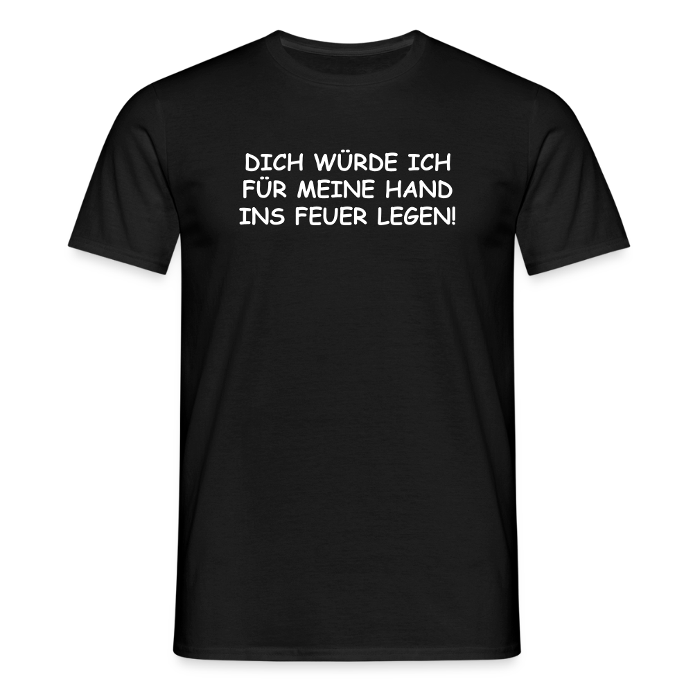 SSW2654DICH WÜRDE ICH FÜR MEINE HAND INS FEUER LEGEN! - Schwarz