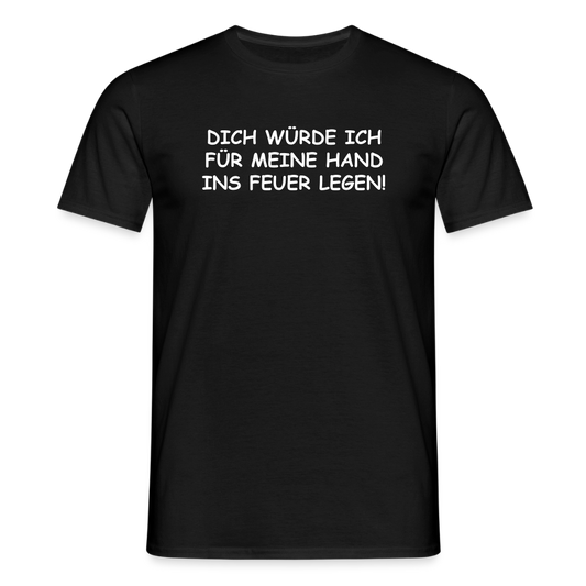 SSW2654DICH WÜRDE ICH FÜR MEINE HAND INS FEUER LEGEN! - Schwarz