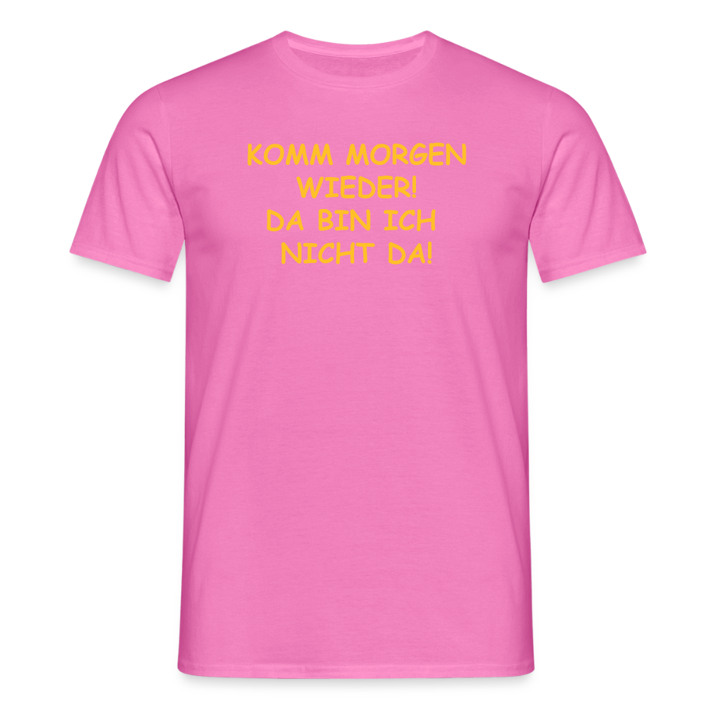 SSW2660KOMM MORGEN WIEDER! DA BIN ICH  NICHT DA! - Pink