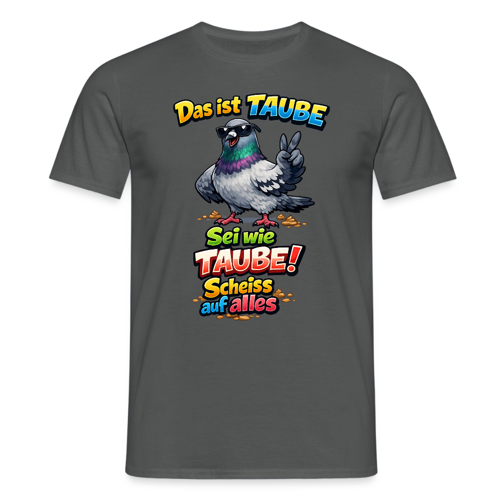 SSW2768 Das ist TAUBE Sei wie TAUBE- Scheiss auf alles 2 - Anthrazit