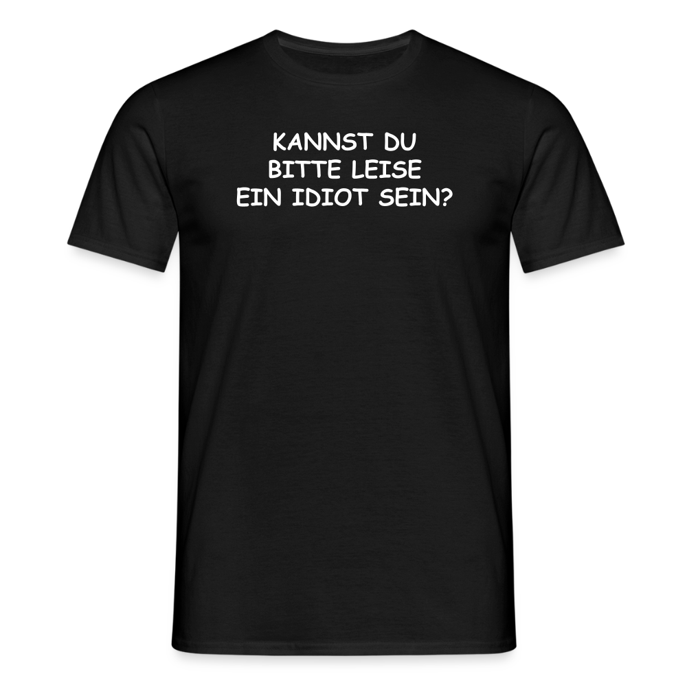 SSW2653KANNST DU BITTE LEISE EIN IDIOT SEIN? - Schwarz