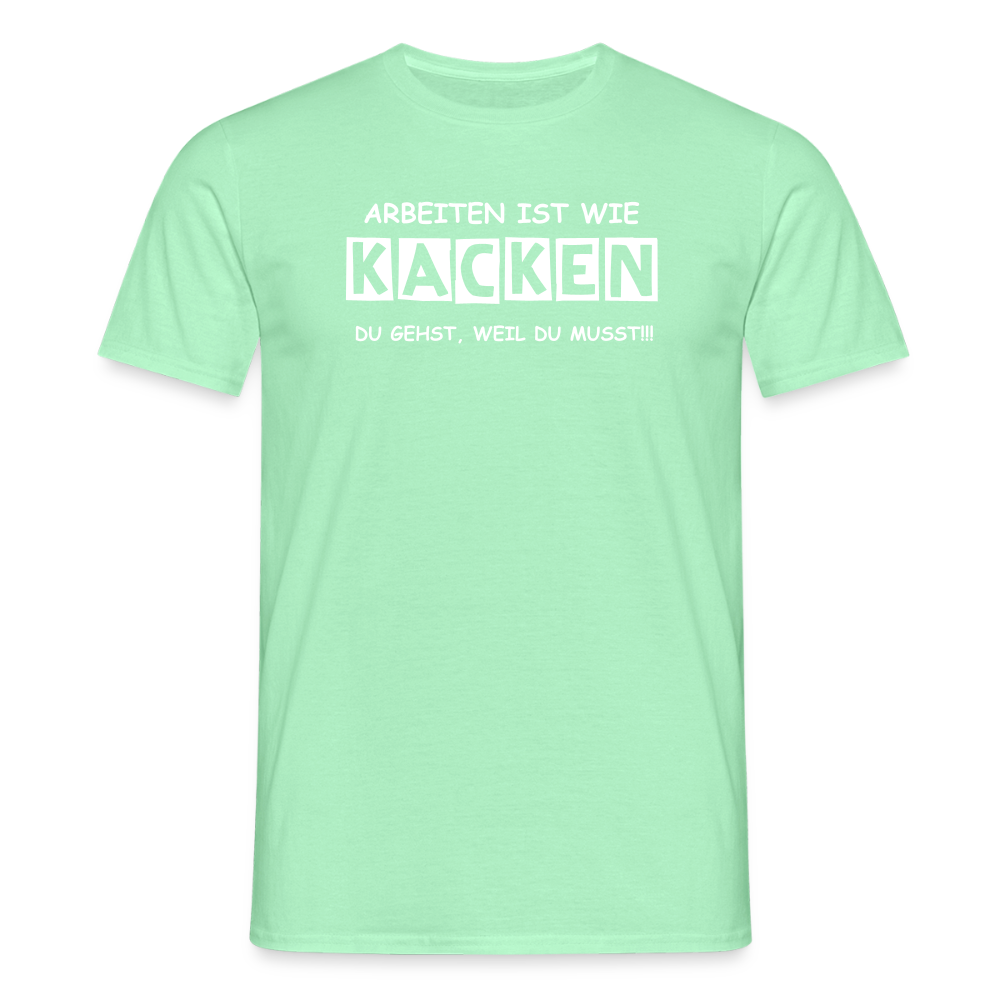 SSW2649 ARBEITEN IST WIE KACKEN........ - Mintgrün