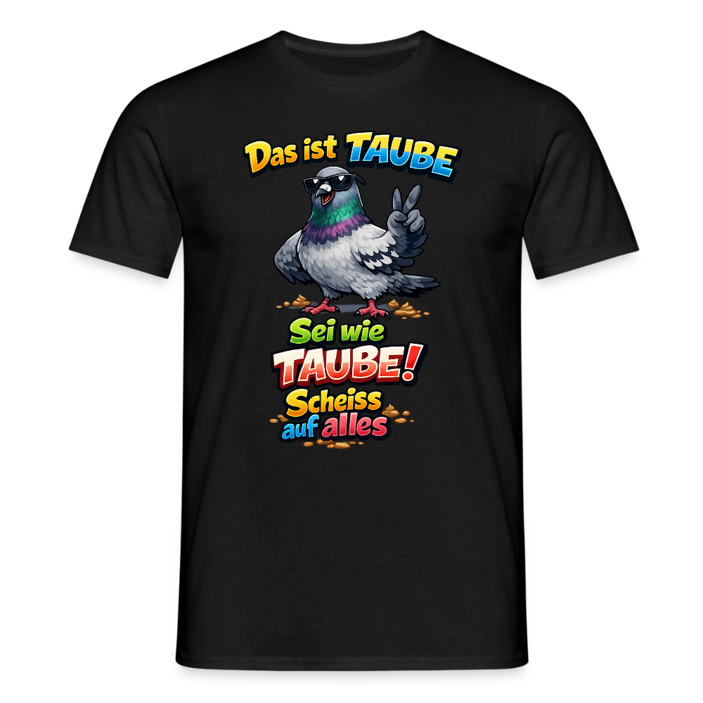 SSW2768 Das ist TAUBE Sei wie TAUBE- Scheiss auf alles 2 - Schwarz