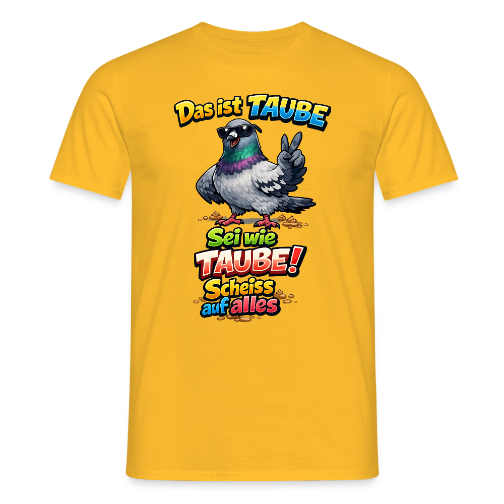 SSW2768 Das ist TAUBE Sei wie TAUBE- Scheiss auf alles 2 - Gelb