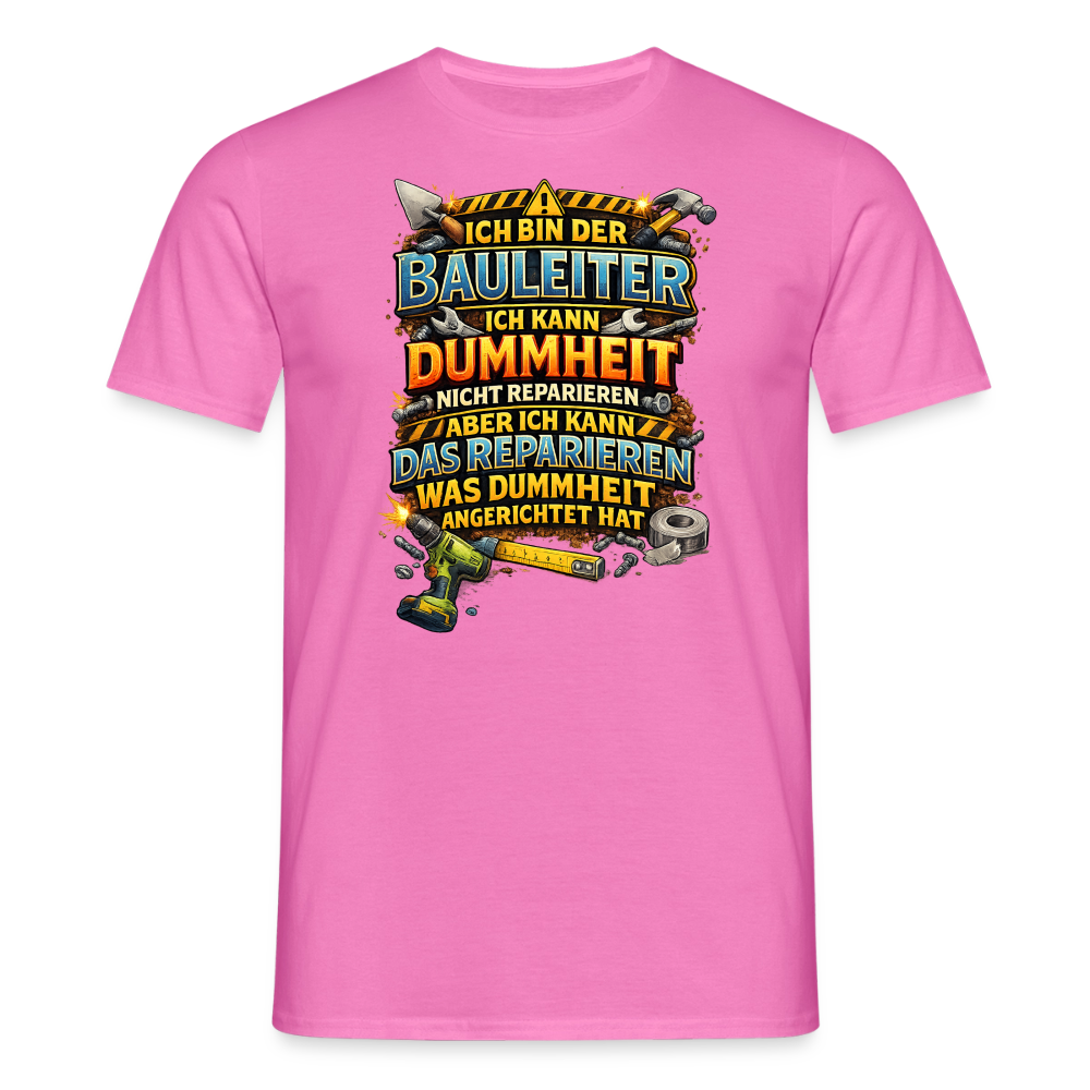 SSW2789 ICH BIN DER BAULEITER ICH KANN DUMMHEIT NICHT REPARIEREN ABER ICH KANN DAS REPARIEREN WAS DUMMHEIT ANGERICHTET HAT - Pink