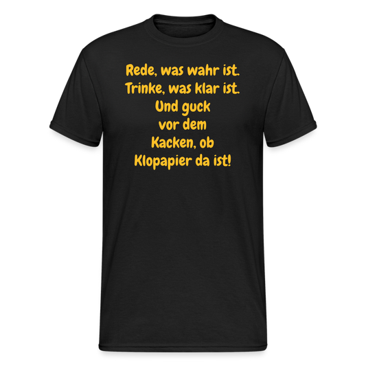 SSW2359Rede, was wahr ist. Trinke, was klar ist. Und guck vor dem Kacken, ob Klopapier da ist! - Schwarz