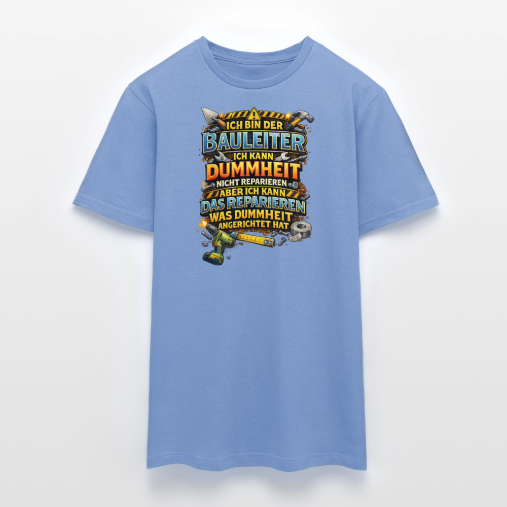 SSW2789 ICH BIN DER BAULEITER ICH KANN DUMMHEIT NICHT REPARIEREN ABER ICH KANN DAS REPARIEREN WAS DUMMHEIT ANGERICHTET HAT - Carolina Blue
