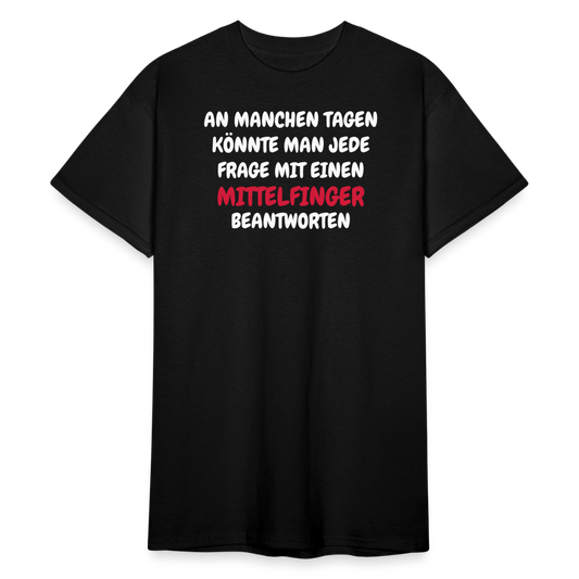 SSW2413AN MANCHEN TAGEN KÖNNTE MAN JEDE FRAGE MIT EINEN  MITTELFINGER BEANTWORTEN - Schwarz