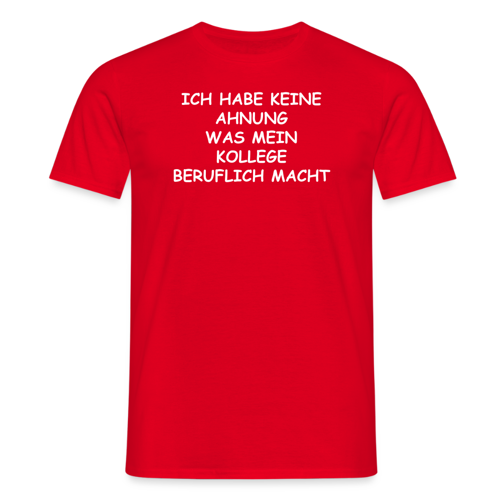 SSW2655ICH HABE KEINE AHNUNG WAS MEIN KOLLEGE BERUFLICH MACHT - Rot