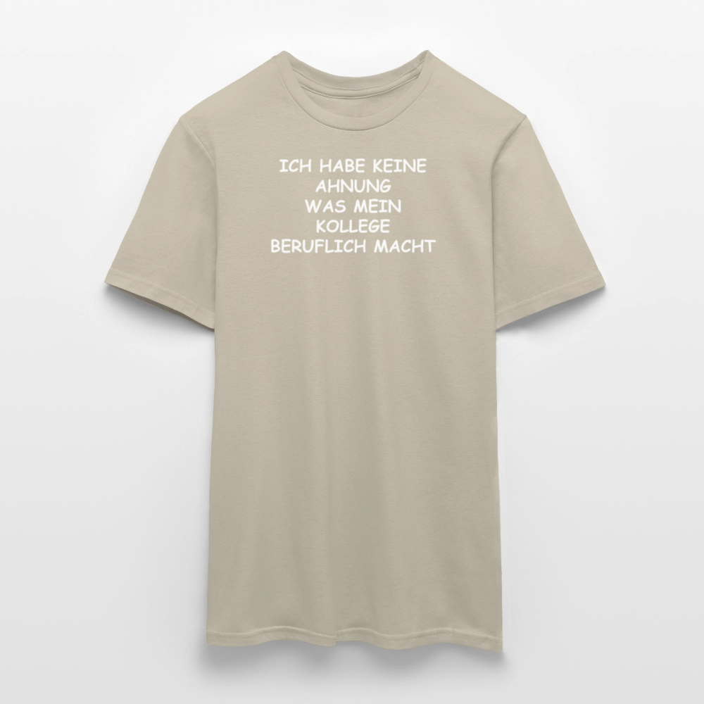 SSW2655ICH HABE KEINE AHNUNG WAS MEIN KOLLEGE BERUFLICH MACHT - Sandbeige