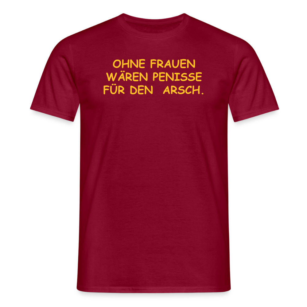 SSW2661OHNE FRAUEN WÄREN PENISSE FÜR DEN  ARSCH. - Ziegelrot