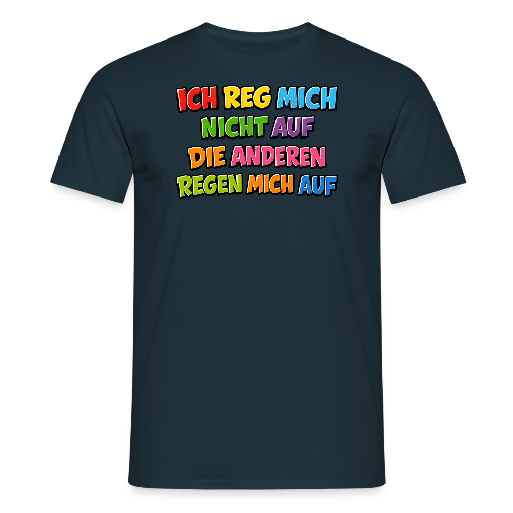 SSW2766 ICH REG MICH NICHT AUF DIE ANDEREN REGEN MICH AUF - Navy