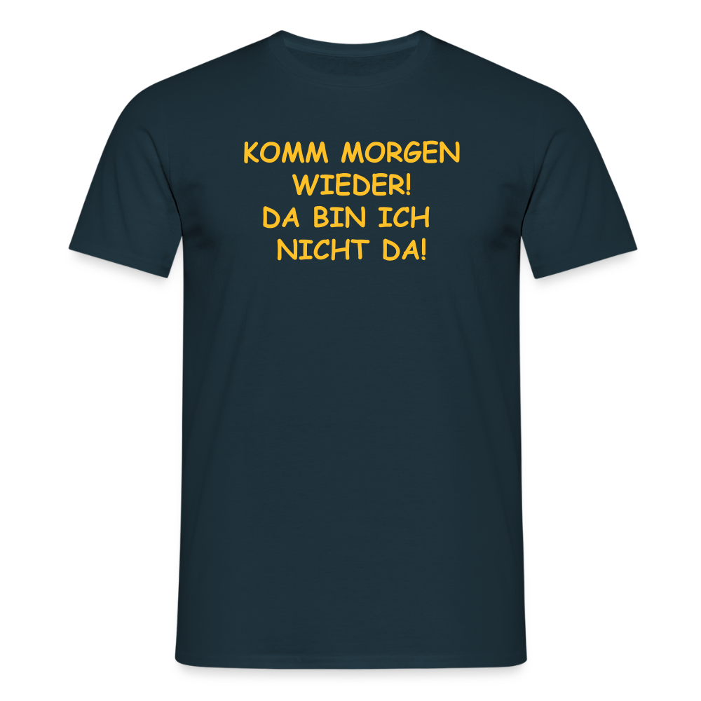 SSW2660KOMM MORGEN WIEDER! DA BIN ICH  NICHT DA! - Navy