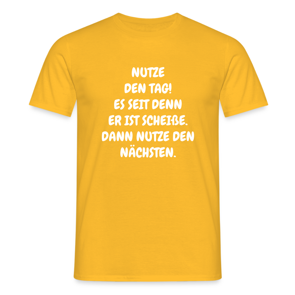 SSW2541NUTZE DEN TAG! ES SEIT DENN ER IST SCHEIßE. DANN NUTZE DEN NÄCHSTEN. - Gelb