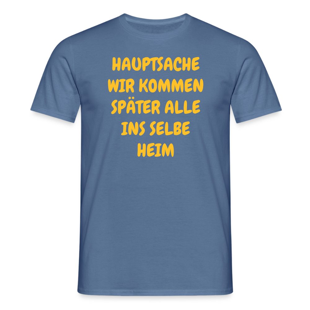 SSW2487HAUPTSACHE WIR KOMMEN SPÄTER ALLE INS SELBE HEIM - Taubenblau 