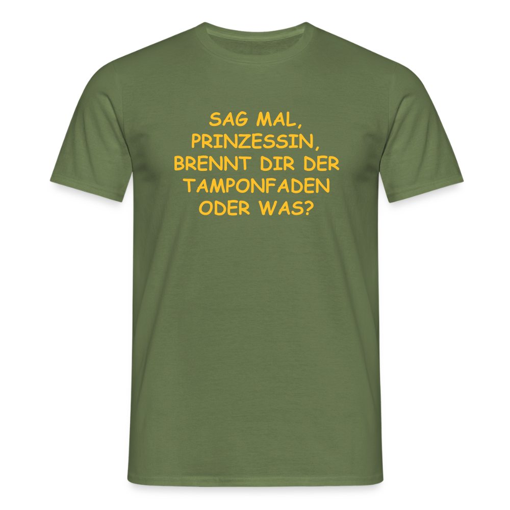 SSW2520SAG MAL, PRINZESSIN, BRENNT DIR DER TAMPONFADEN ODER WAS? - Militärgrün