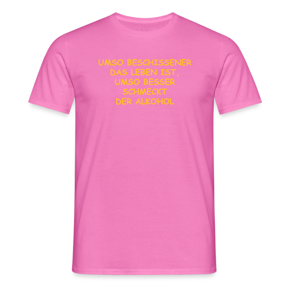 SSW2509UMSO BESCHISSENER DAS LEBEN IST, UMSO BESSER SCHMECKT DER ALKOHO - Pink