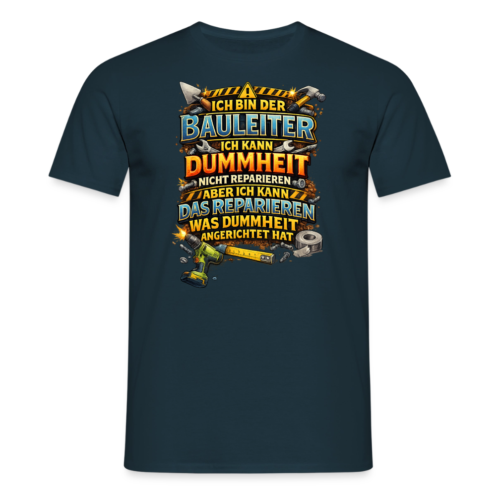 SSW2789 ICH BIN DER BAULEITER ICH KANN DUMMHEIT NICHT REPARIEREN ABER ICH KANN DAS REPARIEREN WAS DUMMHEIT ANGERICHTET HAT - Navy