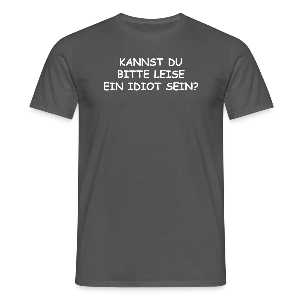 SSW2653KANNST DU BITTE LEISE EIN IDIOT SEIN? - Anthrazit