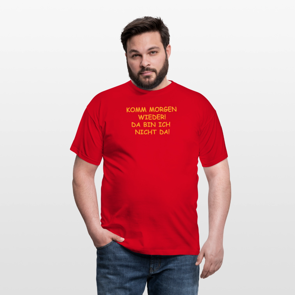 SSW2660KOMM MORGEN WIEDER! DA BIN ICH  NICHT DA! - Rot