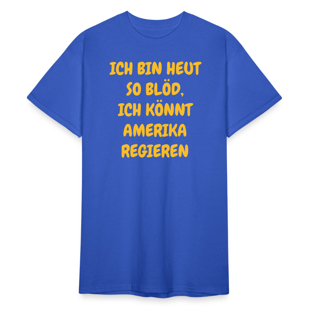 SSW2419ICH BIN HEUT SO BLÖD, ICH KÖNNT AMERIKA REGIEREN - Königsblau