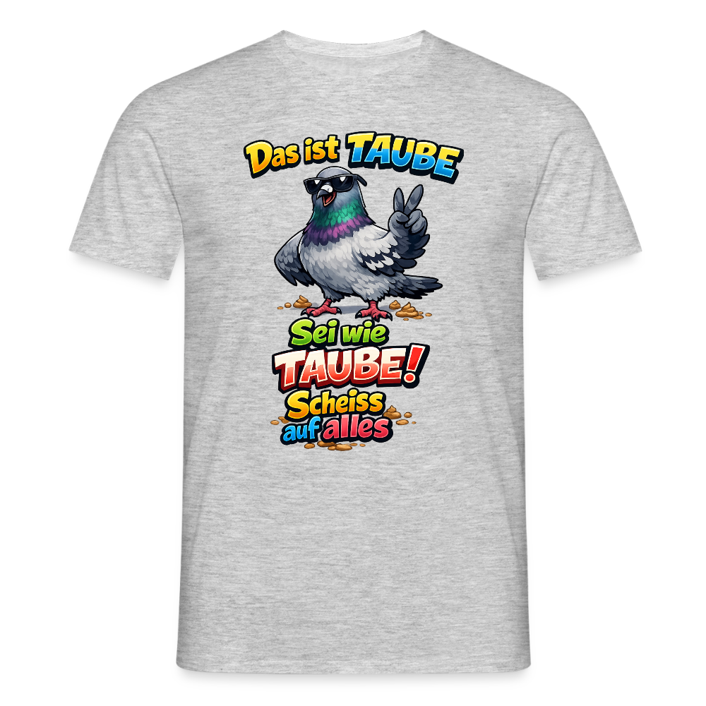 SSW2768 Das ist TAUBE Sei wie TAUBE- Scheiss auf alles 2 - Grau meliert