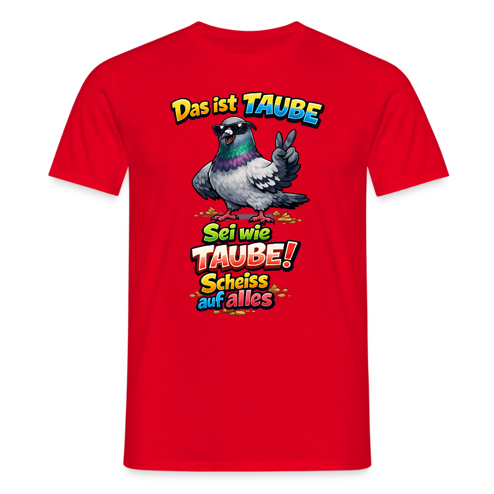 SSW2768 Das ist TAUBE Sei wie TAUBE- Scheiss auf alles 2 - Rot